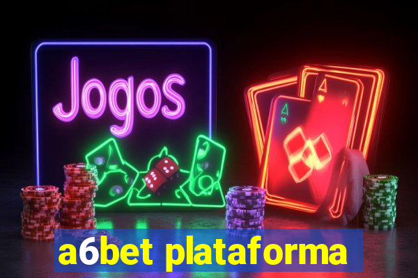 a6bet plataforma